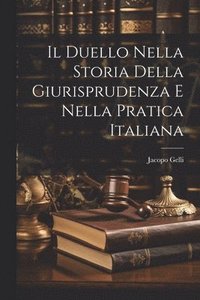 bokomslag Il Duello Nella Storia Della Giurisprudenza E Nella Pratica Italiana