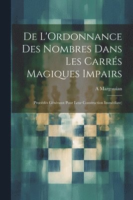 De L'Ordonnance Des Nombres Dans Les Carrs Magiques Impairs 1