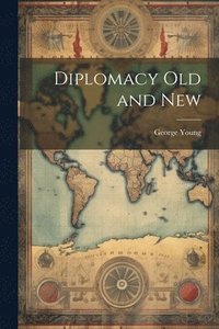 bokomslag Diplomacy Old and New