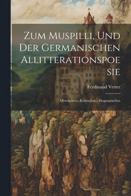 Zum Muspilli, Und Der Germanischen Allitterationspoesie 1