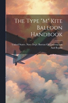 bokomslag The Type &quot;M&quot; Kite Balloon Handbook