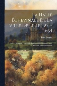 bokomslag La Halle chevinale De La Ville De Lille, 1235-1664