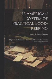 bokomslag The American System of Practical Book-Keeping