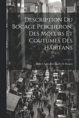 Description Du Bocage Percheron, Des Moeurs Et Coutumes Des Habitans 1