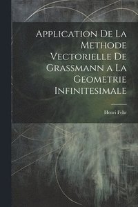 bokomslag Application De La Methode Vectorielle De Grassmann a La Geometrie Infinitesimale