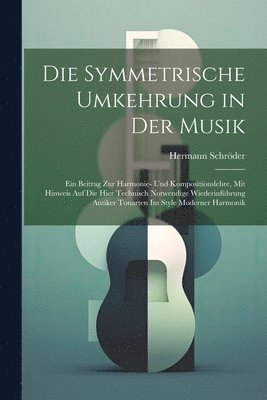 bokomslag Die Symmetrische Umkehrung in Der Musik