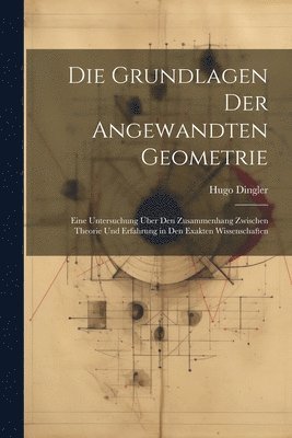 bokomslag Die Grundlagen Der Angewandten Geometrie