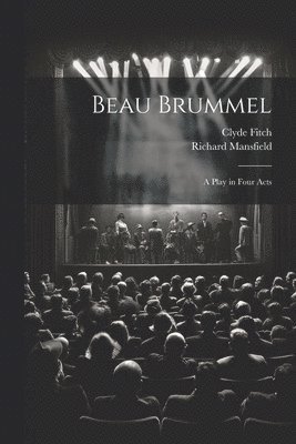 Clyde Fitch, Richard Mansfield - Beau Brummel, Häftad