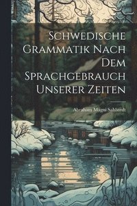 bokomslag Schwedische Grammatik Nach Dem Sprachgebrauch Unserer Zeiten