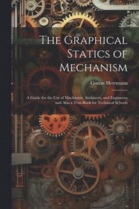 bokomslag The Graphical Statics of Mechanism