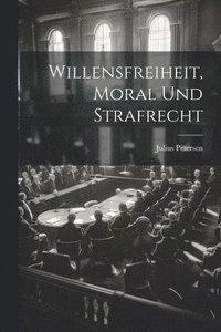 bokomslag Willensfreiheit, Moral Und Strafrecht