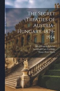 bokomslag The Secret Treaties of Austria-Hungary, 1879-1914