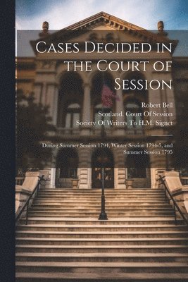 Robert Bell, Scotland Court Of Session, Society of Writers to H M Signet (Gr - Cases Decided in the Court of Session, Häftad