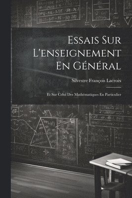 Silvestre François LaCroix, Silvestre François Lacroix - Essais Sur L'enseignement En Général, Häftad