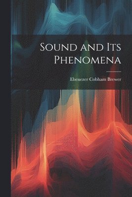 bokomslag Sound and Its Phenomena