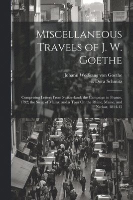 Miscellaneous Travels of J. W. Goethe 1
