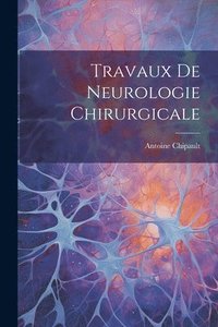 bokomslag Travaux De Neurologie Chirurgicale