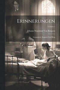 bokomslag Erinnerungen: Gesammelt, Ergäntz Und Hrsg; Volume 1