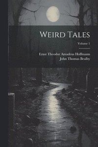 bokomslag Weird Tales; Volume 1