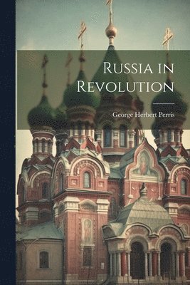 George Herbert Perris - Russia in Revolution, Häftad