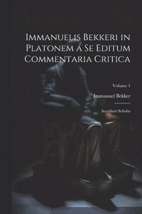 bokomslag Immanuelis Bekkeri in Platonem a Se Editum Commentaria Critica
