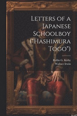 Wallace Irwin, Rollin G Kirby, Rollin G. Kirby - Letters of a Japanese Schoolboy ("Hashimura Togo"), Häftad