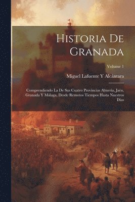 Miguel Lafuente Y Alcántara - Historia De Granada, Häftad