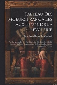 bokomslag Tableau Des Moeurs Franaises Aux Temps De La Chevalerie