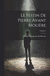 bokomslag Le Festin De Pierre Avant Molire; Volume 5