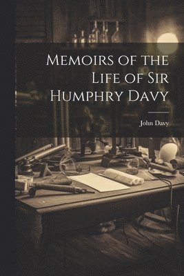 John Davy - Memoirs of the Life of Sir Humphry Davy, Häftad