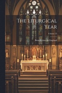 bokomslag The Liturgical Year; Volume 15