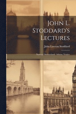 bokomslag John L. Stoddard's Lectures