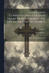 bokomslag Letters and Correspondence of John Henry Newman During His Life in the English Church