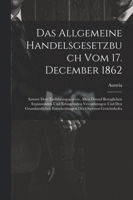 bokomslag Das Allgemeine Handelsgesetzbuch Vom 17. December 1862