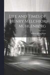 bokomslag Life and Times of Henry Melchior Mhlenberg