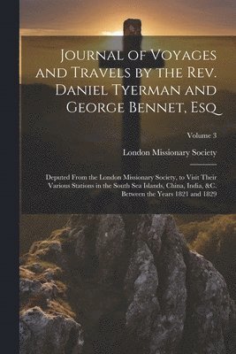 Journal of Voyages and Travels by the Rev. Daniel Tyerman and George Bennet, Esq 1