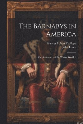 Frances Milton Trollope, John Leech - Barnabys in America, Häftad