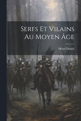 Henri Doniol - Serfs Et Vilains Au Moyen Âge, Häftad