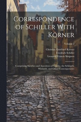 Correspondence of Schiller With Krner 1