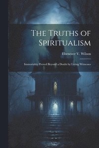 bokomslag The Truths of Spiritualism