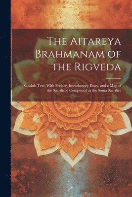 bokomslag The Aitareya Brahmanam of the Rigveda