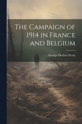 George Herbert Perris - Campaign of 1914 in France and Belgium, Häftad