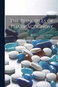 bokomslag The Principles of Pharmacognosy