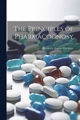 bokomslag The Principles of Pharmacognosy