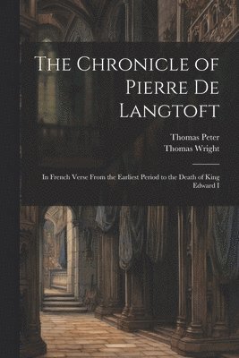 bokomslag The Chronicle of Pierre De Langtoft