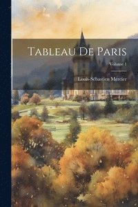 bokomslag Tableau De Paris; Volume 1
