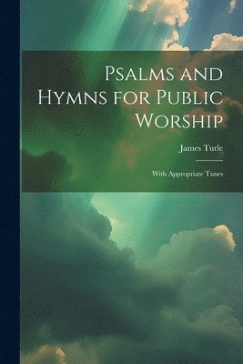 James Turle - Psalms and Hymns for Public Worship, Häftad