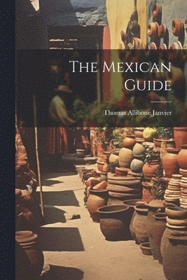 Thomas Allibone Janvier - Mexican Guide, Häftad