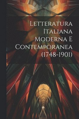 bokomslag Letteratura Italiana Moderna E Contemporanea (1748-1901)