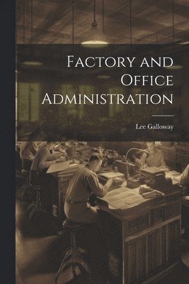 Lee Galloway - Factory and Office Administration, Häftad